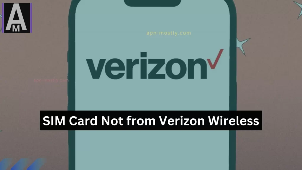 verizon logo with overlay text SIM Card Not from Verizon Wireless